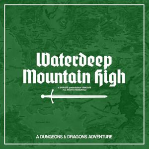 Waterdeep Mountain High by The Spinoff