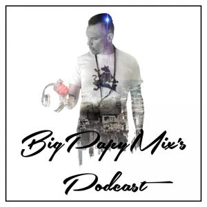 BigPapyMix's Podcast