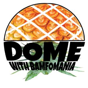 Dome with Bamfomania