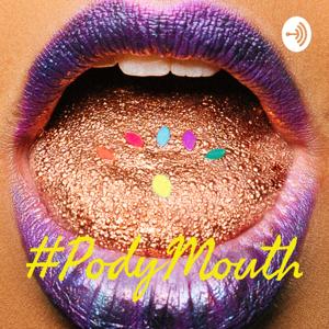 #PodyMouth