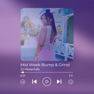 Mid Week Bump & Grind
