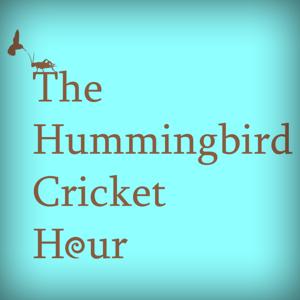 Hummingbird Cricket Hour