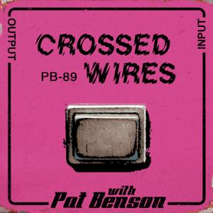 "Crossed Wires" with Pat Benson