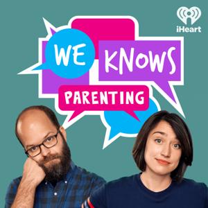 We Knows Parenting by iHeartPodcasts