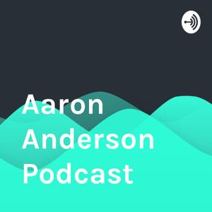 Aaron Anderson Podcast