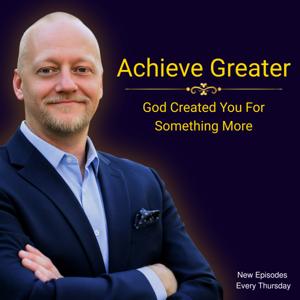 Achieve Greater: The World Needs What You Have