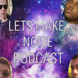 Lets make noise podcast