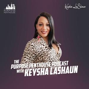 The Purpose Penthouse With Keysha LaShaun