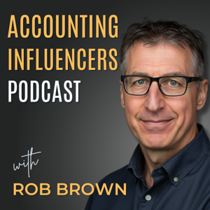 Accounting Influencers Podcast by Rob Brown (Accounting Influencers Roundtable - AIR)