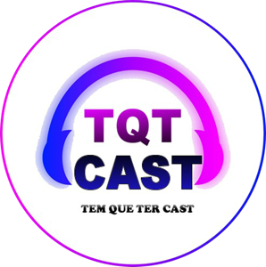 TQTCast - Tem que ter Cast (Cinema, Filme e Series)