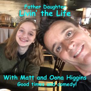 Father Daughter Livin' the Life with Matt and Oona Higgins
