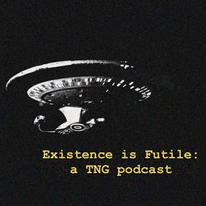 Existence is Futile: A Star Trek TNG Podcast