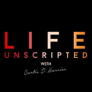 Life Unscripted with Curtis Dean Harrier