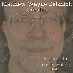 Matthew Wayne Selznick Creates