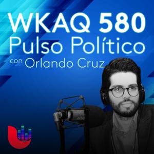 WKAQ 580 Pulso Político con Orlando Cruz