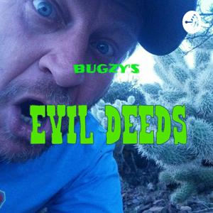 Bugzy's Evil Deeds