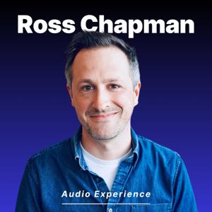 The Ross Chapman Audio Experience