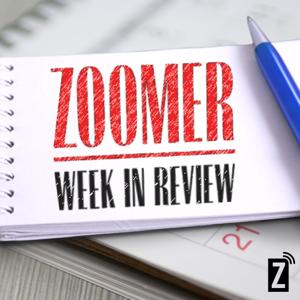 Zoomer Week in Review by Zoomer Podcast Network