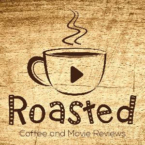 Roasted: Coffee and Movie Reviews