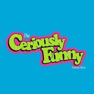 Ceriously Funny Podcast
