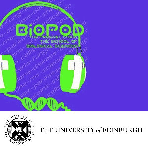 BioPOD - The biology podcast from the University of Edinburgh