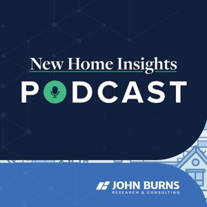 New Home Insights Podcast by John Burns Research and Consulting