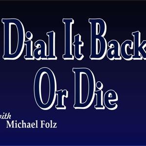 Dial It Back Or Die