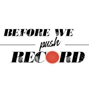 Before We Push Record