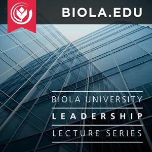 Leadership Lecture Series by Biola University