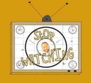 Stop Watching