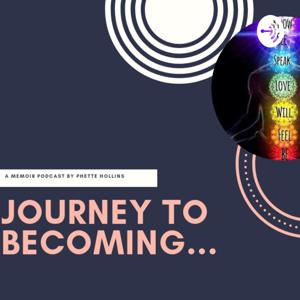 Journey to Becoming: A Memoir Podcast by Phette Hollins 📖