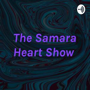 The Samara Heart Show