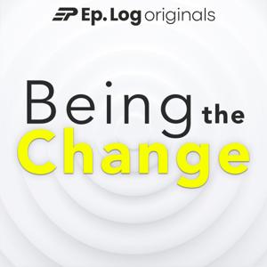 Being The Change by Ep.Log Media