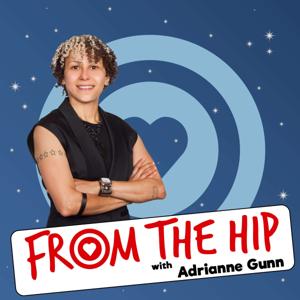 From the Hip with Adrianne Gunn by Wolf & Thunder Productions