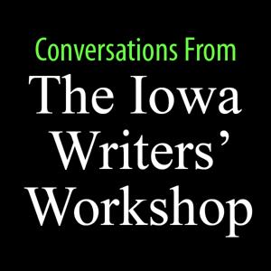 Conversations From The Iowa Writers' Workshop by University of Iowa