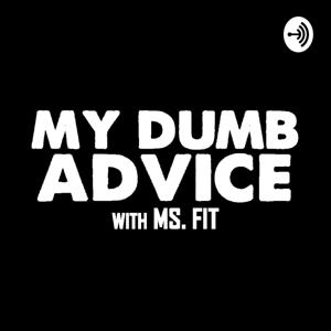 My Dumb Advice