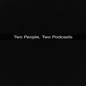 Two People, Two Podcasts