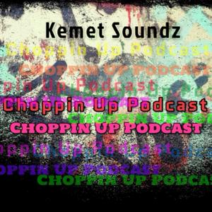 Choppin Up Podcast