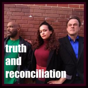 Truth and Reconciliation by WYPR Baltimore