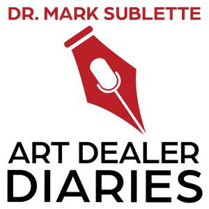 Art Dealer Diaries Podcast by Mark Sublette