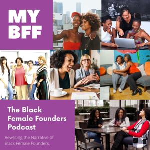 MY BFF: Black Female Founders Podcast