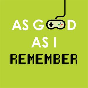 As Good As I Remember