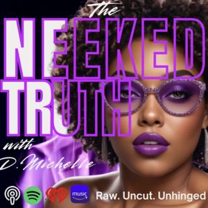 THE NEEKED TRUTH Podcast