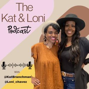 The Kat and Loni Podcast