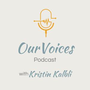 OurVoices with Kristin Kalbli by Kristin Kalbli