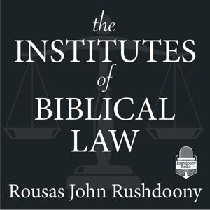 Institutes of Biblical Law | Rushdoony Radio