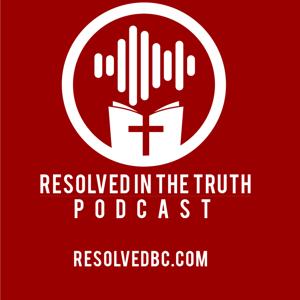 Resolved in the Truth Podcast