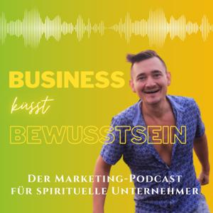 Business küsst Bewusstsein - Pioniere der Bewusstseinsentwicklung