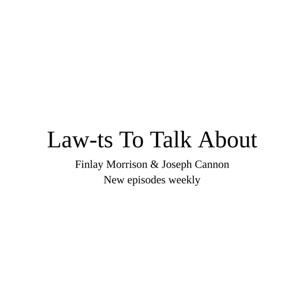 Law-ts To Talk About