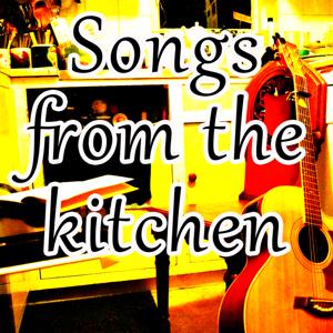 Songs from the kitchen